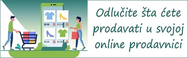 odlučite-šta-prodavati-u-online-prodavnici odlučite-šta-prodavati-u-online-prodavnici